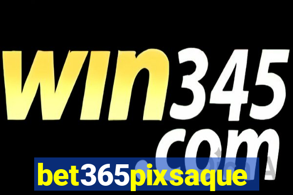 bet365pixsaque