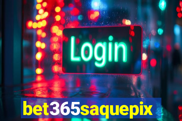 bet365saquepix