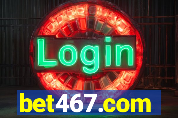 bet467.com