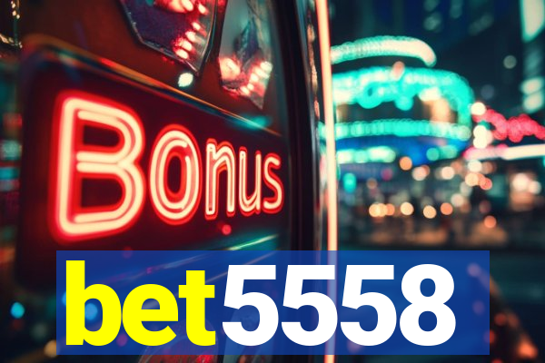 bet5558