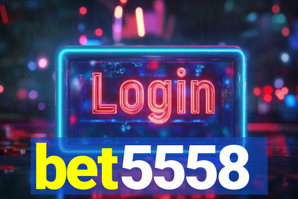 bet5558
