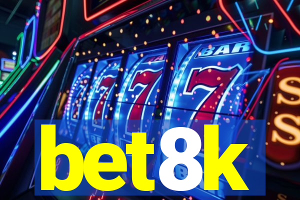 bet8k