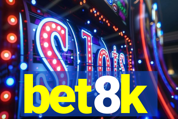 bet8k