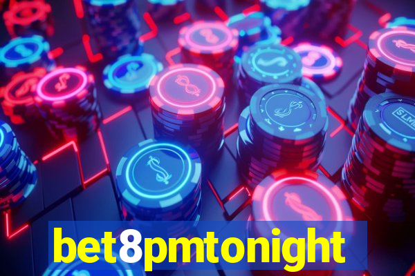 bet8pmtonight