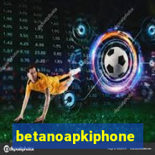 betanoapkiphone