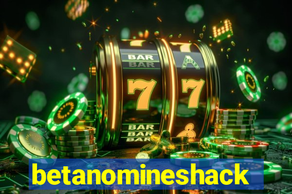 betanomineshack