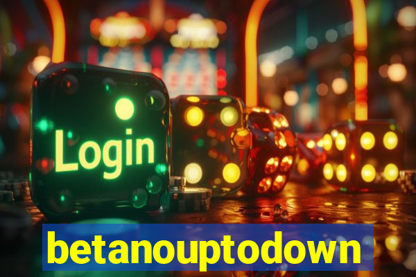 betanouptodown