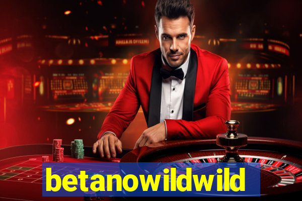 betanowildwild