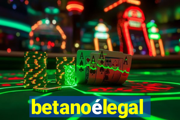 betanoélegal