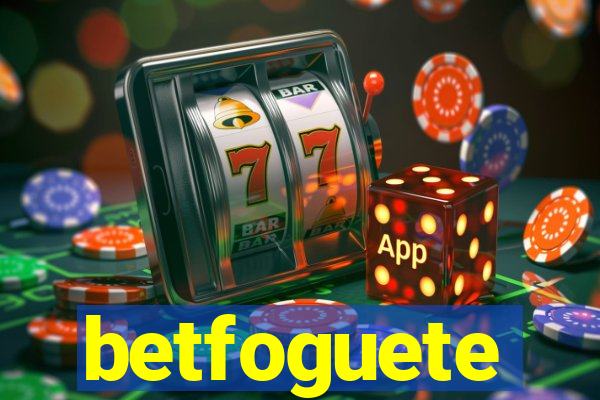 betfoguete