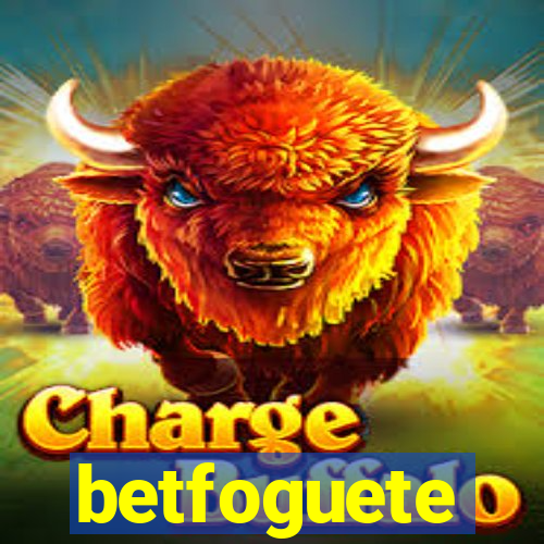 betfoguete