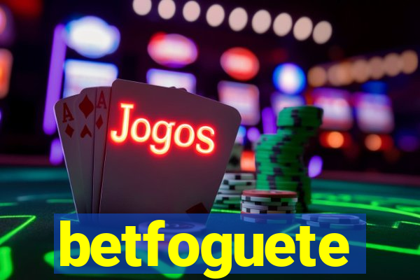 betfoguete
