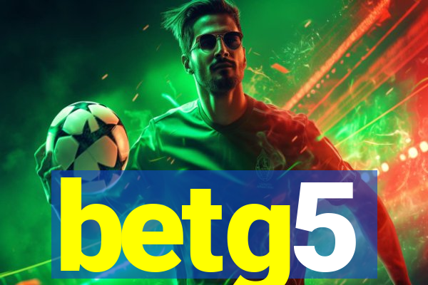 betg5