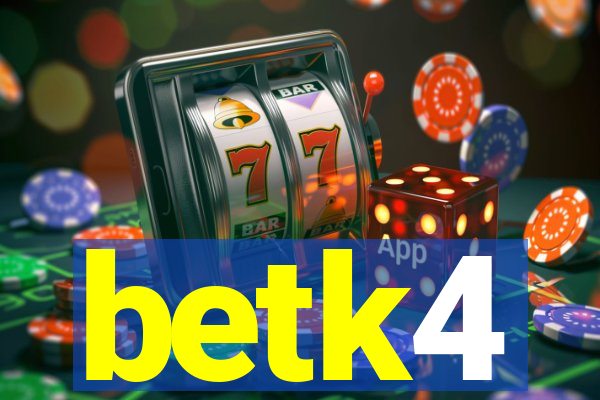 betk4