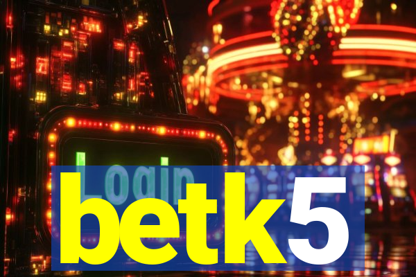betk5