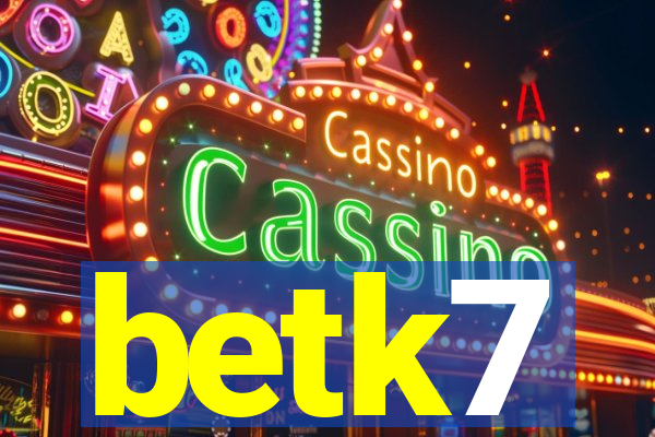 betk7