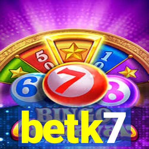 betk7
