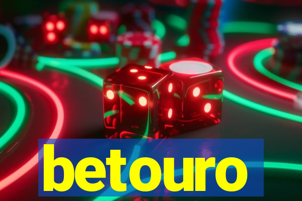 betouro