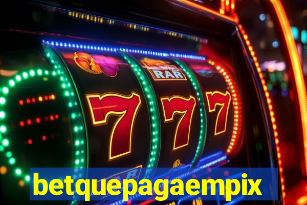 betquepagaempix