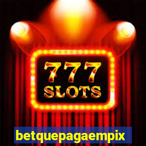 betquepagaempix
