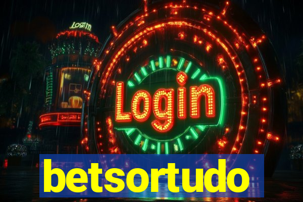 betsortudo
