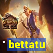 bettatu