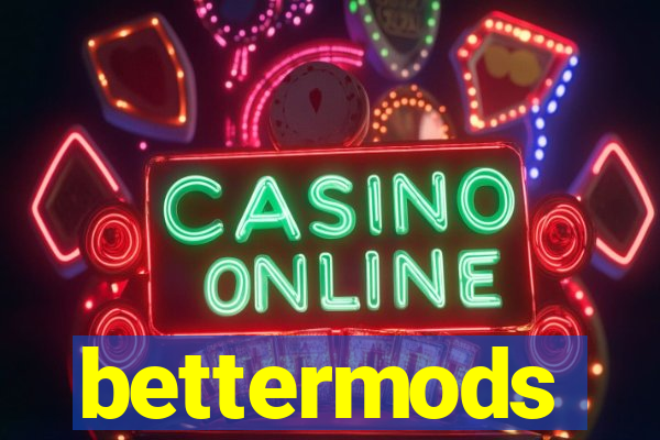 bettermods