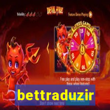bettraduzir