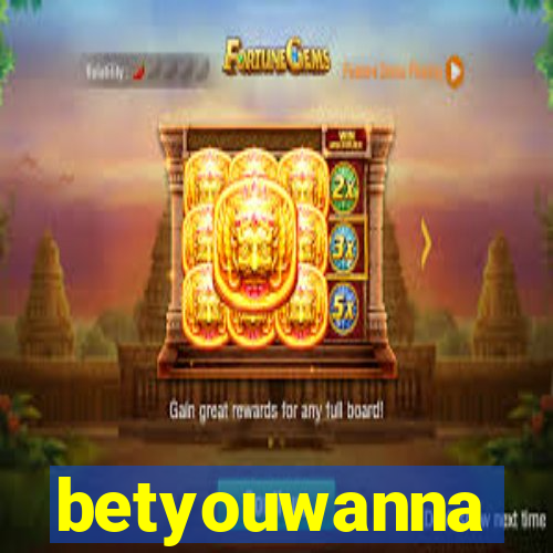betyouwanna