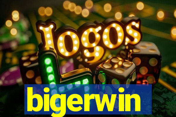 bigerwin