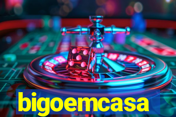 bigoemcasa