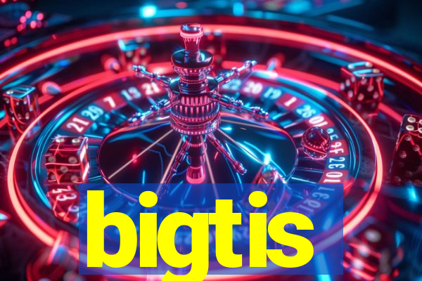 bigtis