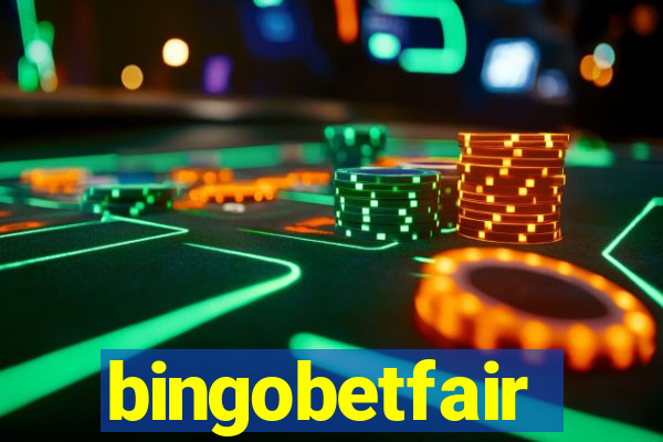 bingobetfair