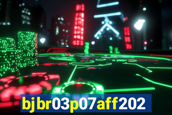bjbr03p07aff2023.com