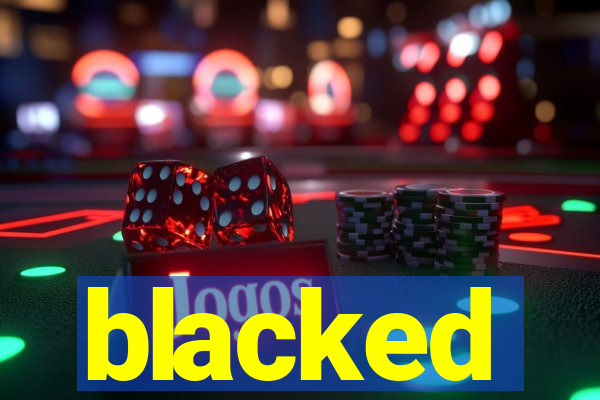 blacked