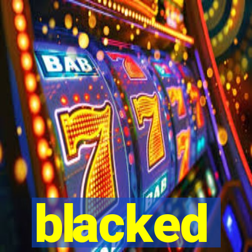 blacked