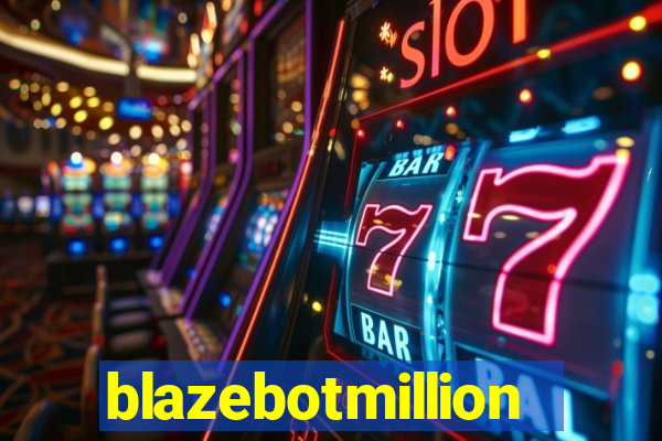 blazebotmillion