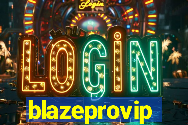 blazeprovip