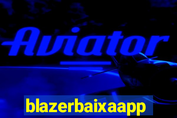 blazerbaixaapp