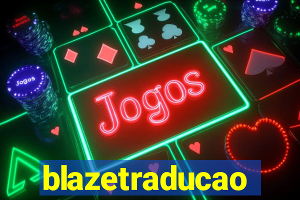 blazetraducao