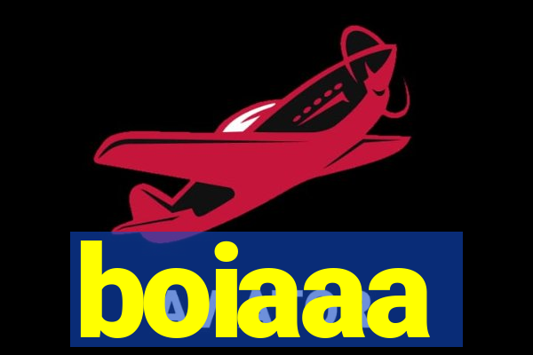 boiaaa