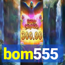 bom555