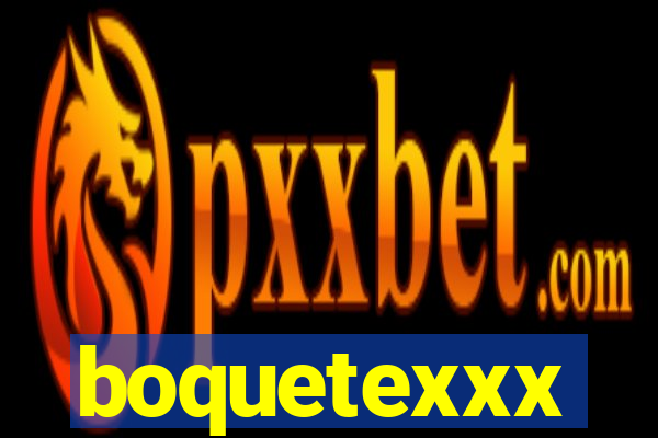 boquetexxx