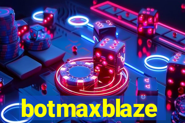 botmaxblaze