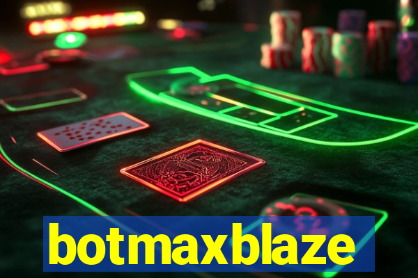botmaxblaze