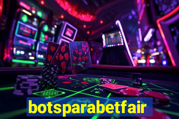 botsparabetfair