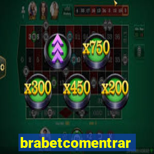 brabetcomentrar