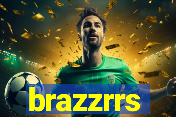 brazzrrs