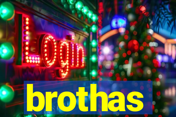 brothas