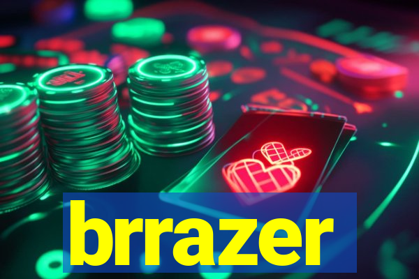 brrazer